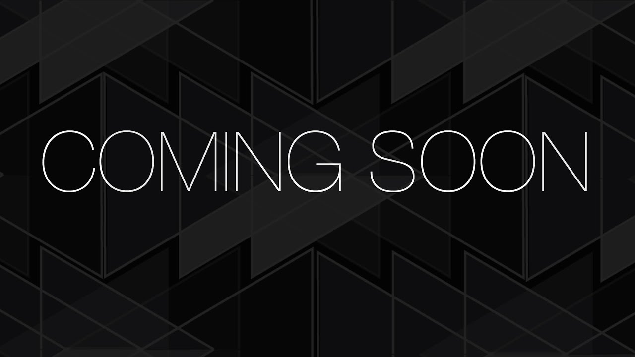This is just a picture that says Coming Soon